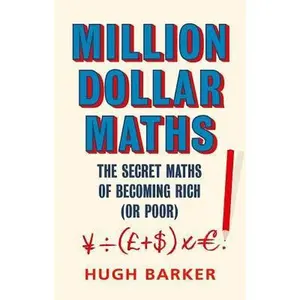 USED-Million Dollar Maths: The Secret Maths of Becoming Rich (or Poor) by Barker, Hugh (Hardcover)