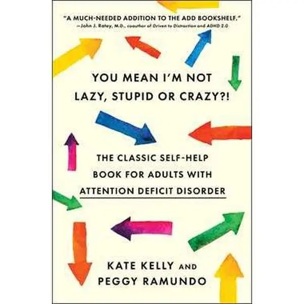 YOU MEAN I'M NOT LAZY, STUPID OR CRAZY?!: THE CLASSIC SELF-HELP BOOK FOR ADULTS WITH ATTENTION DEFICIT DISORDER [Tradepaper]