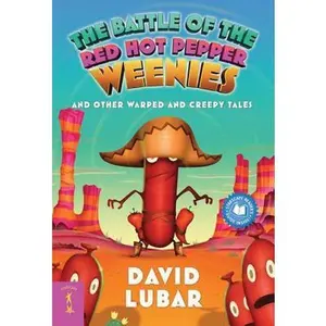 USED-The Battle of the Red Hot Pepper Weenies: And Other Warped and Creepy Tales by Lubar, David (Unknown)