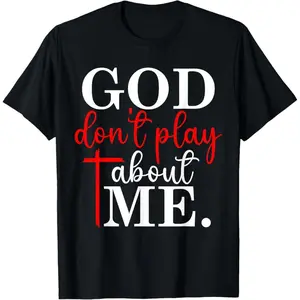 100% Premium Cotton graphic tees God Dont Play About Me Inspirational Faith Jesus Lover T-Shirt
