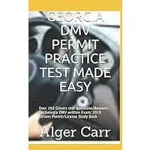 USED-GEORGIA DMV PERMIT PRACTICE TEST MADE EASY: Over 250 Drivers test questions/Answers for Georgia DMV written Exam: 2019 Drivers Permit/License Study Book by Carr, Alger (Paperback)