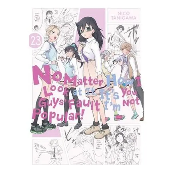 No Matter How I Look at It, It's You Guys' Fault I'm Not Popular!, Vol. 23: Volume 23 -- Nico Tanigawa - Paperback