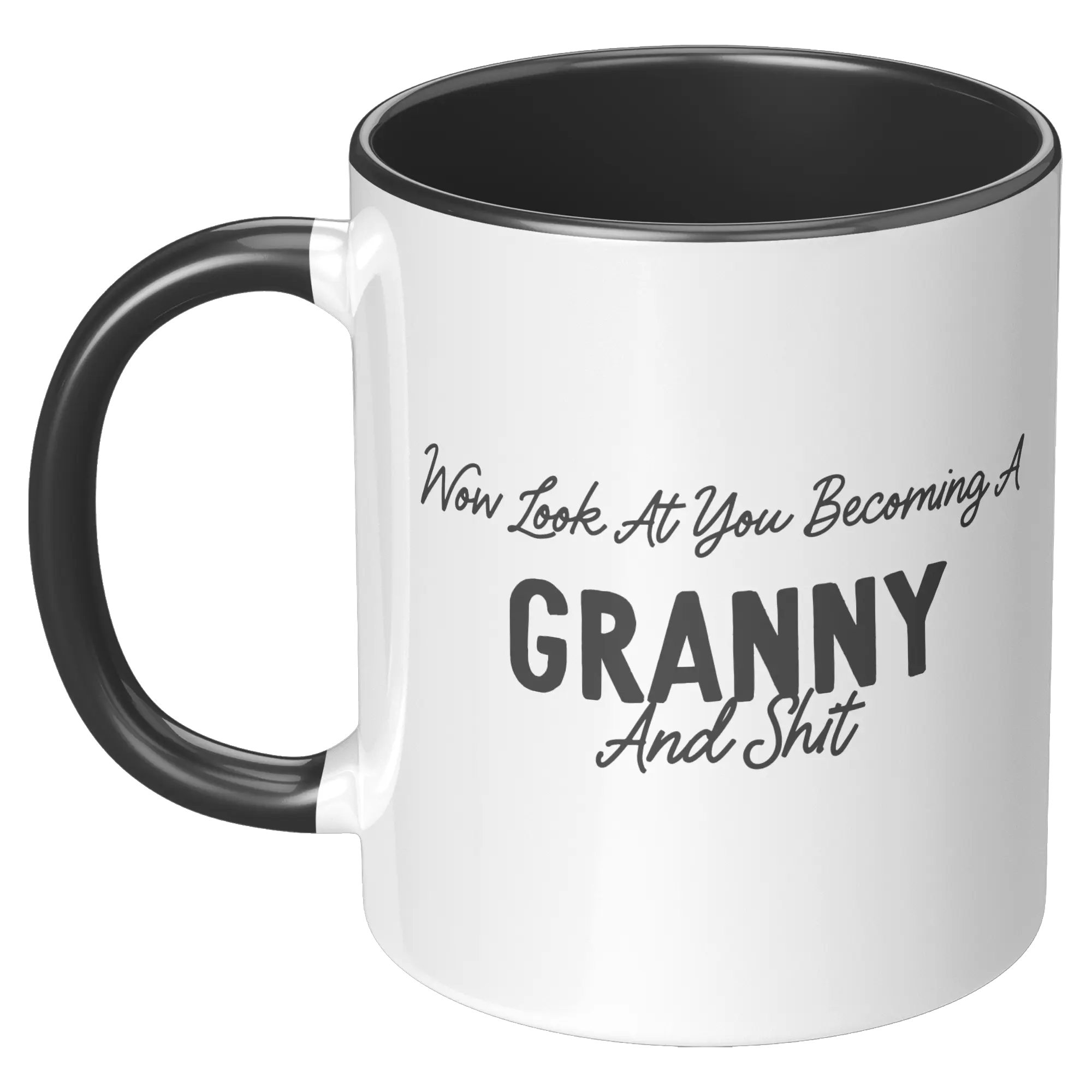 Granny Coffee Mug, Wow Look At You Becoming A Granny And Shit, Funny Granny Gift