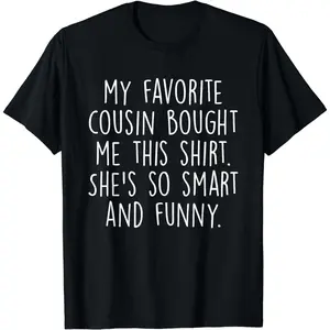 Cotton Short Sleeve My Favorite Cousin Bought Me This She'S So Smart And Funny T-Shirt For Men Women