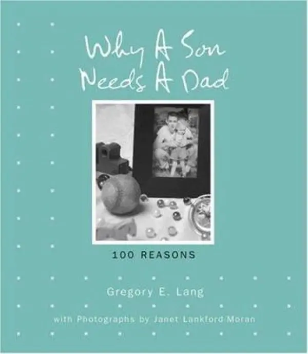 USED-Why a Son Needs a Dad by Gregory E. Lang (Hardcover)