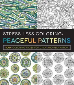 USED-Stress Less Coloring: Peaceful Patterns: 100+ Coloring Pages for Calm and Relaxation by Adams Media (Paperback)