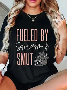 100% Cotton Smutty Book Lover Women Fueled By Sarcasm And Smut Spicy T-Shirt