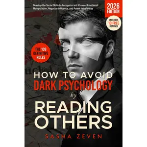 How to Avoid Dark Psychology by Reading Others: The Definitive Social Skills Rules to Recognize and Prevent Emotional Manipulation, Negative Influence, and Power Imbalances (People Skills)
