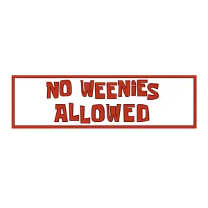 No Weenies Allowed | Bumper Sticker AND Magnet | Funny Meme Sticker | 8.7'' X 2.7'' | Waterproof Premium Quality