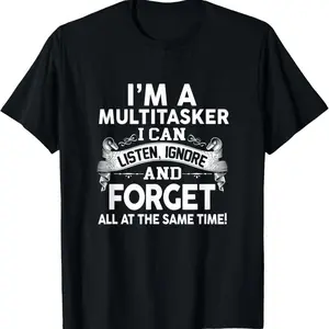 New Creative Short Sleeve I'm versatile, I can hear, I can see, I can forget T-shirt