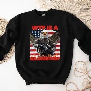 WTF is A Kilometer Eagle Sweatshirt Hoodie T-shirt