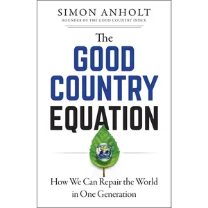 USED-The Good Country Equation: How We Can Repair the World in One Generation by Anholt, Simon (Paperback)