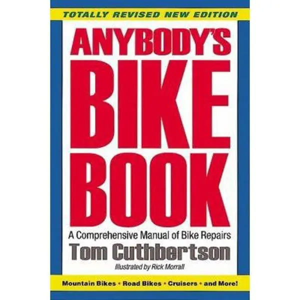 USED-Anybody's Bike Book: A Comprehensive Manual of Bike Repairs by Tom Cuthbertson (Paperback)