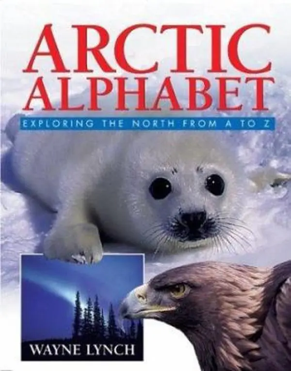 Used Arctic Alphabet: Exploring the North From A to Z Paperback Book by Wayne Lynch - English Educational Reading Material for Learning About North, Birds, Plants, Insects, Temperature, Good