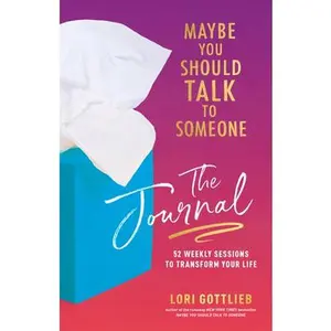 USED-Maybe You Should Talk to Someone: The Journal: 52 Weekly Sessions to Transform Your Life by Gottlieb, Lori (Hardcover)