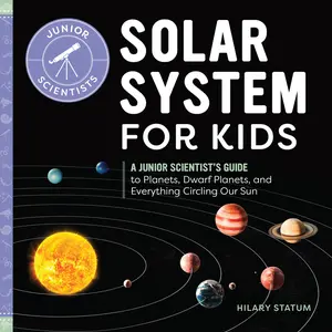 USED-Solar System for Kids: A Junior Scientist's Guide to Planets, Dwarf Planets, and Everything Circling Our Sun by Statum, Hilary (Paperback)