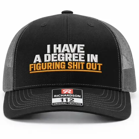 I Have A Degree In Figuring Sh*t Out Richardson Embroidered Hat