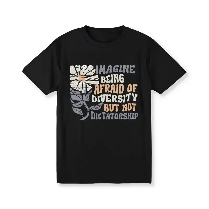 Imagine Being Scared Of Diversity But Not Dictatorship  Shirt, Protest T-shirt, Facist Graphic Tee, Democracy Clothing Golf Gift T-Shirt For Men and Women zt01