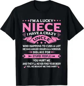 100% Cotton I'm A Lucky Niece I Have a Crazy Uncle Funny Uncle Say Niece T-Shirt