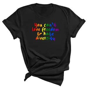 You Can't Love Freedom and Hate Diversity Unisex Tee (RAINBOW)