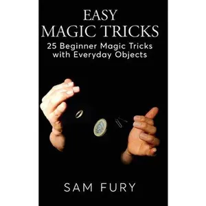 USED-Easy Magic Tricks: 25 Beginner Magic Tricks with Everyday Objects by Fury, Sam (Hardcover)