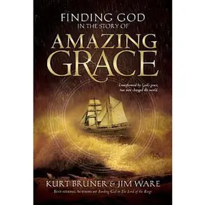 USED-Finding God in the Story of Amazing Grace by Kurt Bruner (Hardcover)