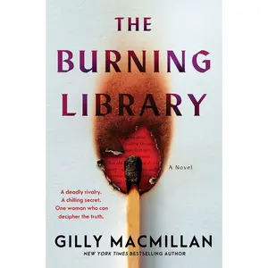 The Burning Library: A Novel by Gilly Macmillan [Hardback Book]