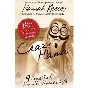 USED-Crazy Mama: 9 Steps to a Not-So-Normal Life by Keeley, Hannah (Paperback)