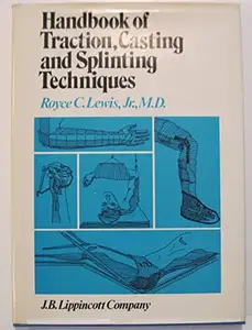 USED-Handbook of Traction, Casting and Splinting Techniques by Royce C. Lewis (Hardcover)