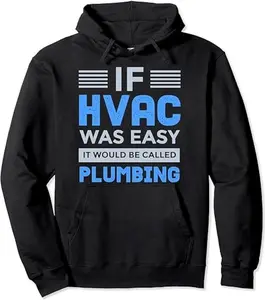 Funny HVAC Gift For Men Cool HVAC Easy Technician Gag Pullover Hoodie T-Shirt, Sweatshirt, Hoodie,Gift For Him, for her