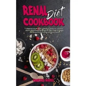 USED-Renal Diet Cookbook: A Beginner's Guide With Low Sodium Potassium, and Phosphorus Mouthwatering Recipes for Every Stage of Disease to Impro by Hayes, Vanessa (Hardcover)