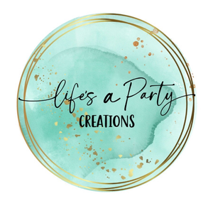 Life Is A Party Creations