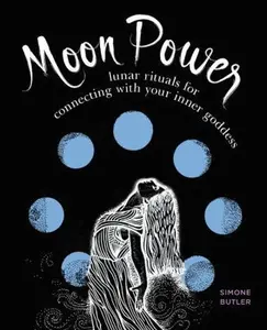 USED-Moon Power: Lunar Rituals for Connecting with Your Inner Goddess by Butler, Simone (Paperback)