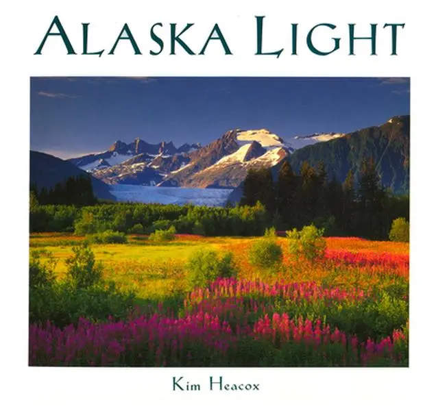 USED-Alaska Light: Ideas and Images from a Northern Land by Kim Heacox (Paperback)