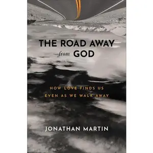 USED-The Road Away from God: How Love Finds Us Even as We Walk Away by Martin, Jonathan (Paperback)