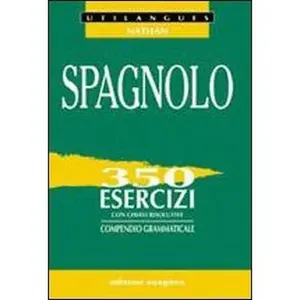 USED-Spagnolo. 350 esercizi con chiavi risolutive. Compendio grammaticale. Per le Scuole superiori by unknown author (Paperback)