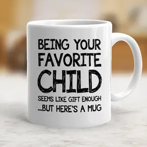 Being Your Favorite Child Funny Coffee Mug, Mother Day Gift, Gift for Mom Mum Mama, Ceramic Mug - mth10240, Beverage, Classic