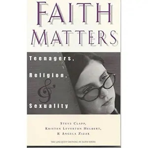 USED-Faith Matters: Teenagers, Religion & Sexuality (LifeQuest Growing in Faith Series) by Steve Clapp (Paperback)
