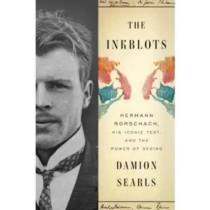 USED-The Inkblots: Hermann Rorschach, His Iconic Test, and the Power of Seeing by Damion Searls (Hardcover)