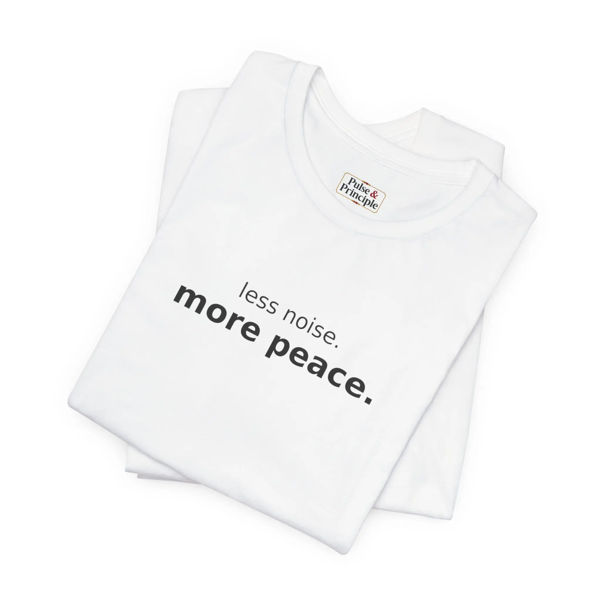 less noise. more peace / Inspirational Unisex Graphic T-Shirt