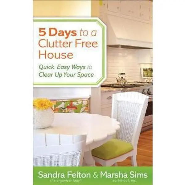 USED-5 Days to a Clutter-Free House: Quick, Easy Ways to Clear Up Your Space by Felton, Sandra (Paperback)