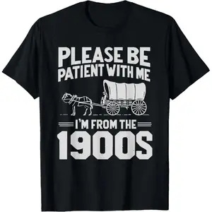 100% Cotton Please Be Patient I'm From the 1900s Funny Over the Hill T-Shirt Golf Gift T-Shirt For Men and Women