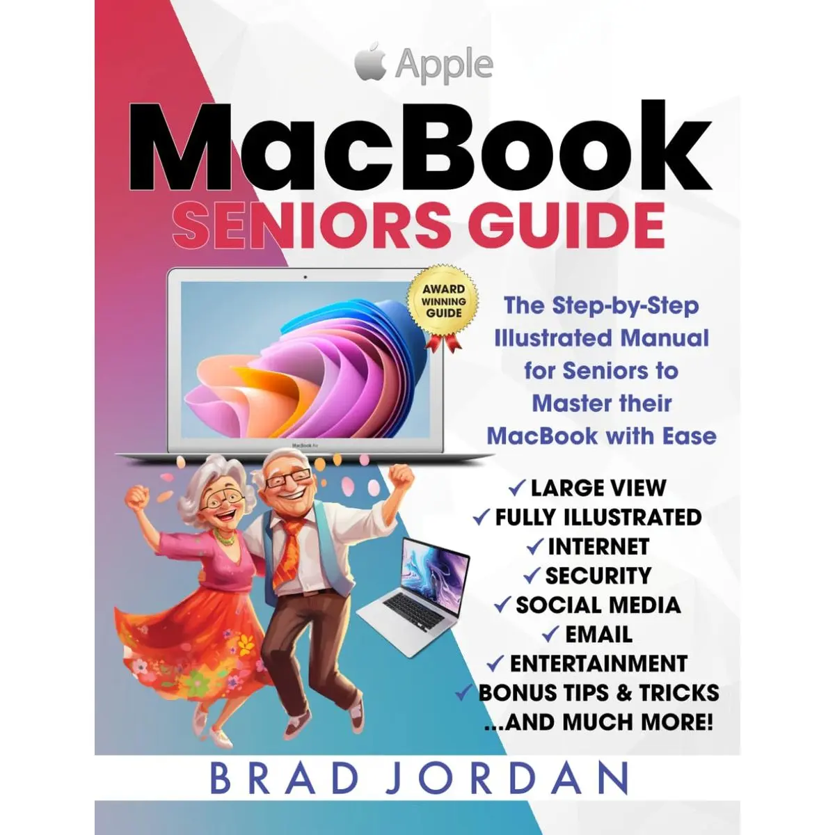 MACBOOK SENIORS GUIDE: The Step-by-Step Illustrated Manual for Seniors to Master their MacBook with Ease (Apple Guides for Seniors) Paperback – July 24, 2024