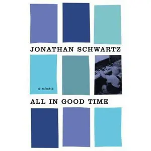 USED-All in Good Time: A Memoir by Jonathan Schwartz (Hardcover)