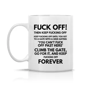F-ck Off Ceramic Coffee Mug, F-ck Off Forever Funny Mug, Rude Inappropriate Mug, Funny Gift Idea For Friend Mug