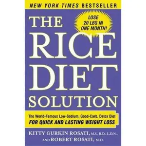 USED-The Rice Diet Solution: The World-Famous Low-Sodium, Good-Carb, Detox Diet for Quick and Lasting Weight Loss by Kitty Gurkin Rosati (Hardcover)