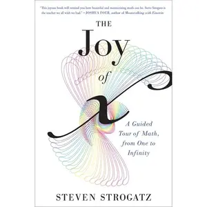The Joy Of X: A Guided Tour of Math, from One to Infinity by Steven Strogatz [Paperback Book]
