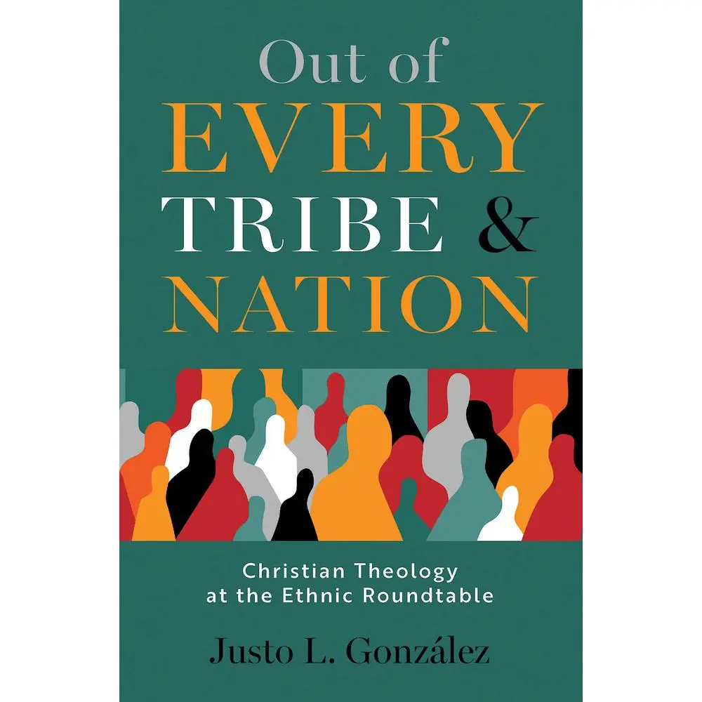 USED-Out of Every Tribe and Nation: Christian Theology at the Ethnic Roundtable by Gonzalez, Justo L. (Paperback)