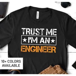 Trust Me I'm An Engineer Shirt For Men Funny Engineering T-shirt For Engineer Graduation Gift Funny Engineer Teacher Gift For Engineer WEngin