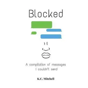 USED-Blocked: A compilation of messages I couldn't send by Mitchell, K. C. (Paperback)